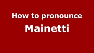 How to pronounce Mainetti