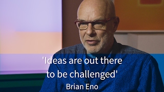 'Ideas are out there to be challenged' - Brian Eno