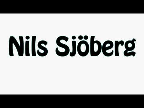 Learn How To Pronounce Nils Sjoberg