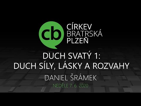 2020-06-07 Duch Svatý 1: Duch síly, lásky a rozvahy - Daniel Šrámek