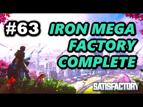 New Iron Mega Factory Complete! | Satisfactory Gameplay Playthrough Ep 63 2021