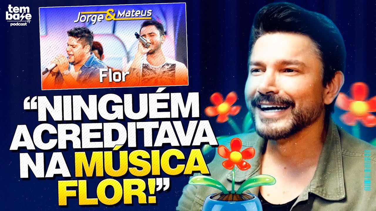 A história da música FLOR de JORGE E MATEUS! - Tem Base Podcast