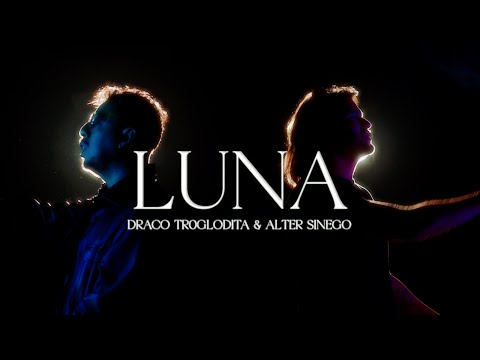 Alter Sinego & Draco Troglodita - Luna (Videoclip Oficial)
