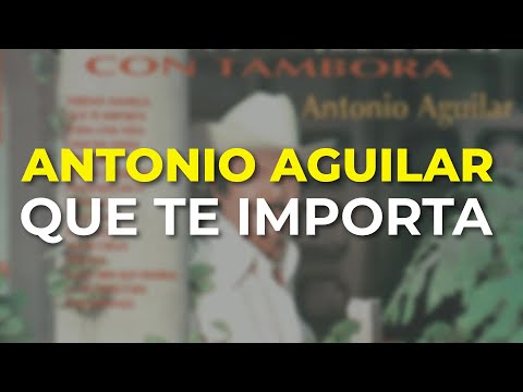 Video Que Te Importa de Antonio Aguilar