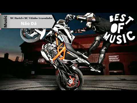 # MC Hariel e MC Vitinho Avassalador-Não Dá (Best Of Music)
