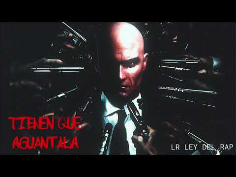 LR LEY DEL RAP - TIENEN QUE AGUANTALA ( RIP QUIMICO )