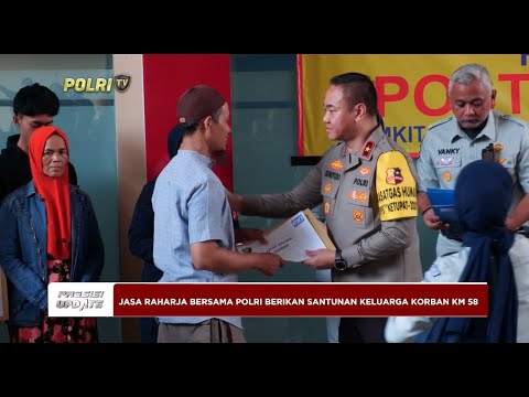 PRESISI UPDATE: JASA RAHARJA BERSAMA KAPOLRI BERIKAN SANTUNAN KELUARGA KORBAN KM58 20.00 (1/2)