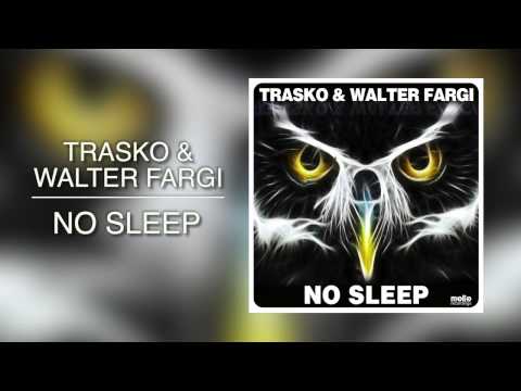 Trasko & Walter Fargi - No Sleep