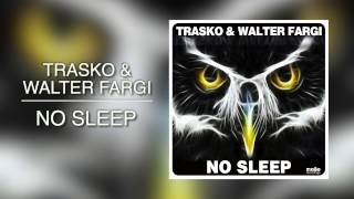 Trasko & Walter Fargi - No Sleep