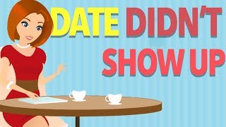 Avoiding Dating Disasters: What To Do If Your Date Doesn't Show Up