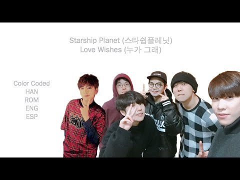 Starship Planet (스타쉽플래닛) - Love Wishes (누가 그래) (Color Coded Han/Rom/Eng/Esp Lyrics)