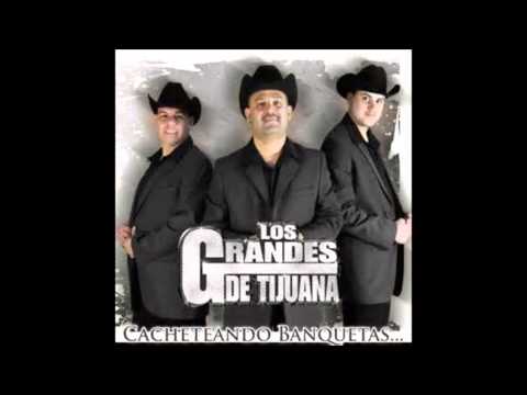Grandes DE Tijuana -Cacheteando Banquetas