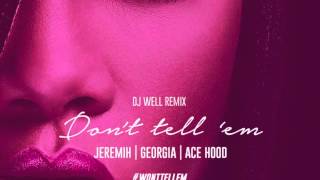 Don&#39;t Tell &#39;Em DjWell, Georgia, Ace Hood Remix.