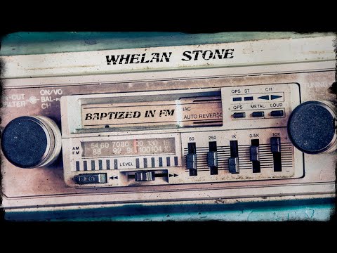 Whelan Stone - Baptized in FM (Audio)