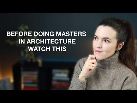 Before doing a Masters in Architecture watch this