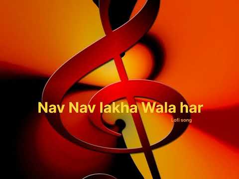 Nav Nav Lakha Wala Har official lofi song
