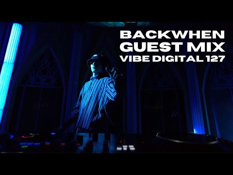 BACKWHEN Mix for vibe.digital - Episode 127
