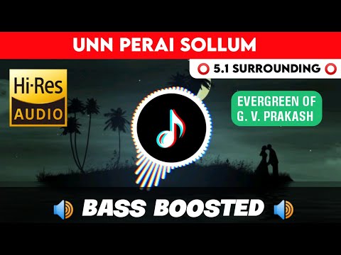🔥🔥🔥Unn Perai Sollum | ⭕️ 5.1 SURROUND ⭕️ | 🔊 BASS™ BOOSTED 🔊 | 🔊SUB BASS™🔊 | @TTTHARMi2005