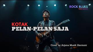 Download lagu KOTAK - Pelan-Pelan Saja | Cover Lagu Indonesia | Lagu Band Indonesia mp3