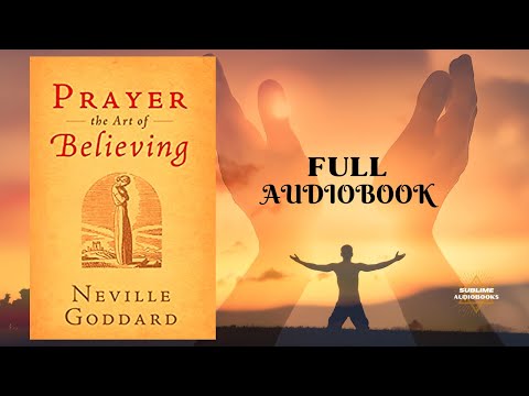 PRAYER, The Art of Believing - Neville Goddard (FULL Audiobook)