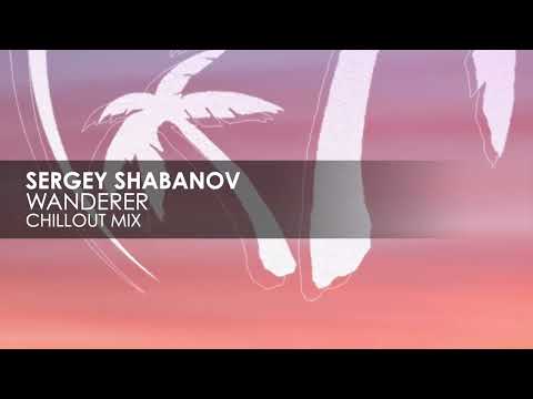 Sergey Shabanov - Wanderer (Chillout Mix)