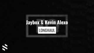 Jaybox &amp; Kevin Alexo - Longhaul