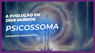 018 - PSICOSSOMA - EVOLUÇÃO EM DOIS MUNDOS