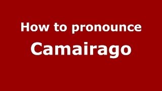 How to pronounce Camairago