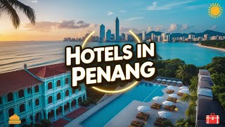 Top 5 Hotels in Penang for Every Budget and Style | Penang Hotels Booking