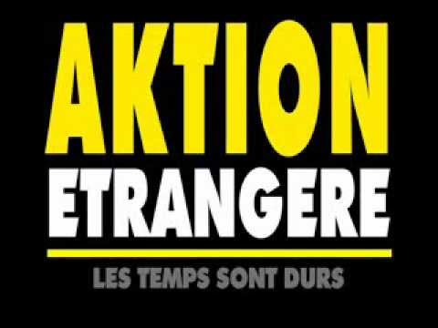 Aktion Etrangère - Les temps sont durs