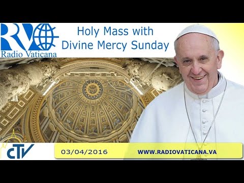 Holy Mass on the liturgical feast of Divine Mercy - 2016.04.03
