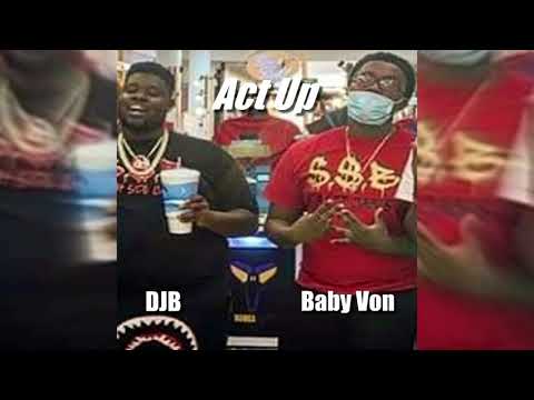 Act Up - DJB & Baby Von