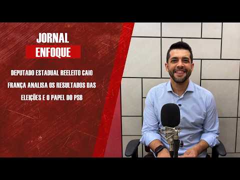 Deputado estadual reeleito Caio França analisa os resultados das eleições e o papel do PSB