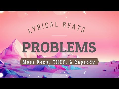 Problems Moss Kena, THEY. & Rapsody Lyrics