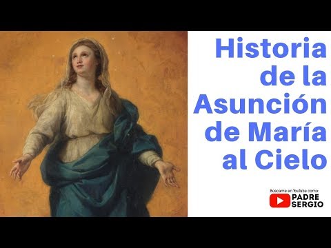 Historia de la Asunción de la Virgen María al Cielo