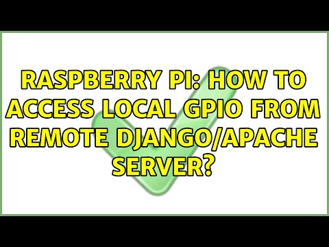 Raspberry Pi: How to access local GPIO from remote Django/apache server? (2 Solutions!!)