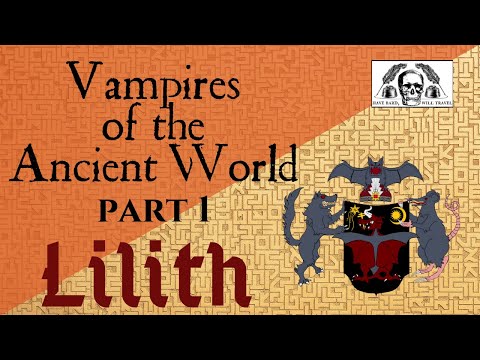 Ancient Vampires Part 1 - Lilith