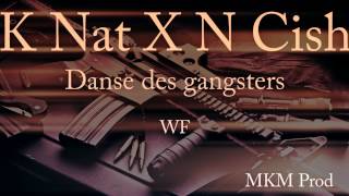 K NAT x NCISH - Danse des Gangsters (WF) MKM Prod