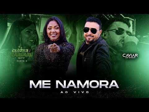Caviar com Rapadura - Me Namora (Ao Vivo In Caruaru City)