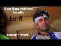 Bose Bose Vabi Ami Saradin Lofi Slowed Mix Bangla Nishan