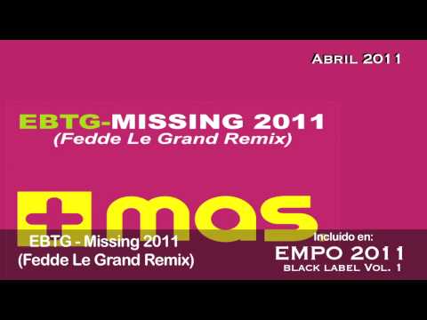 EBTG - Missing 2011 (Fedde Le Grand Remix)