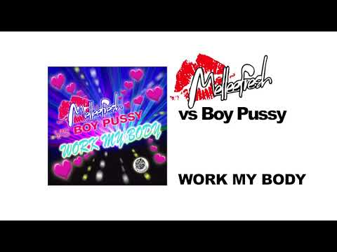 Melleefresh vs Boy Pussy / Work My Body (Original Mix)