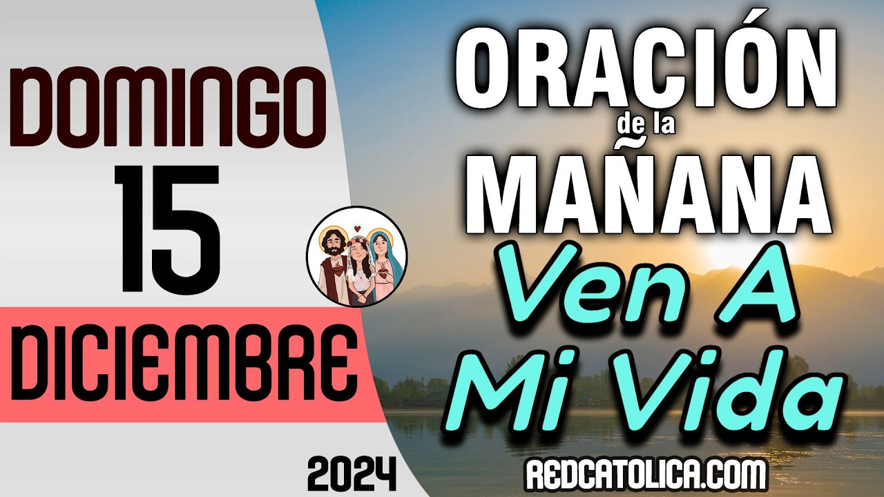 Oracion de la Mañana De Hoy Domingo 15 de Diciembre - Salmo 84 Tiempo De Orar