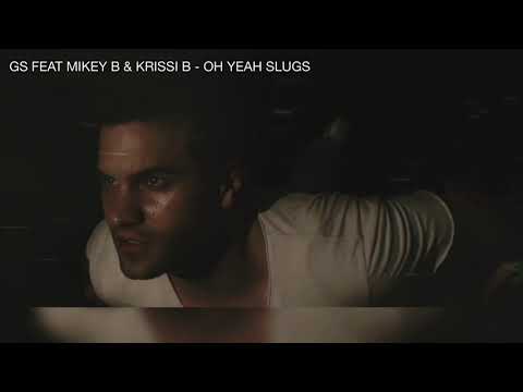 GS FEAT MIKEY B & KRISSI B - OH YEAH SLUGS