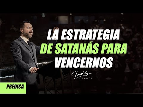 La estrategia de Satanas para vencernos - Freddy DeAnda