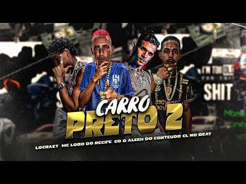 CARRO PRETO 2 - EO ALEEH DO CONTEUDO, MC LOBO DO RECIFE  LOCRAZY, CL NO BEAT