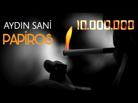 Aydın Sani - Papiros mp3 yukle - mp3.DINAMIK.az Aydın Sani - Papiros mp3 yukle - mp3.DINAMIK.az