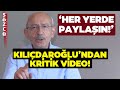 Kemal Kılıçdaroğlu 'Videomu Her Yerde Paylaşın' Diyerek Gündem Olacak Mesajını Paylaştı