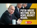 Putin holds meeting with news agency heads