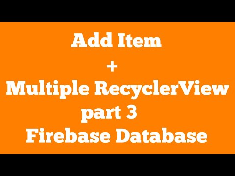 part 3 : Add item to multiple recyclerview android firebase realtime database